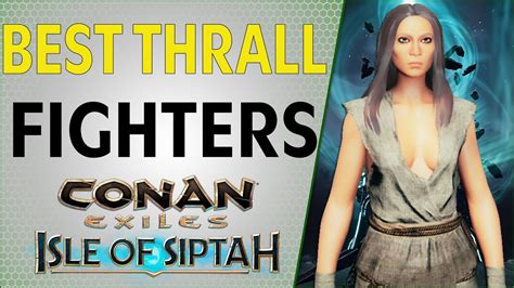 The situation is the same with pets. . Conan exiles isle of siptah best thralls